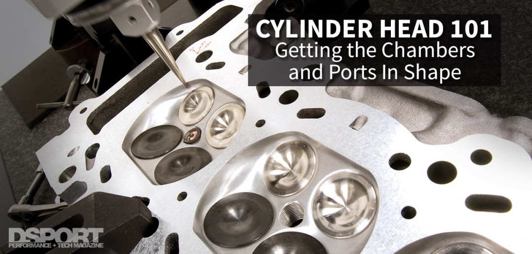 Cylinder Head 101 Getting the Chambers and Ports In Shape