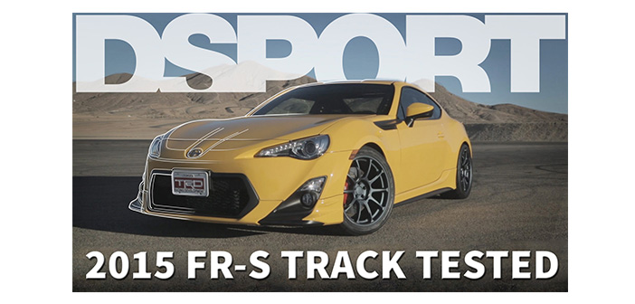 2015 Scion FR-S | DSPORT Track Tested