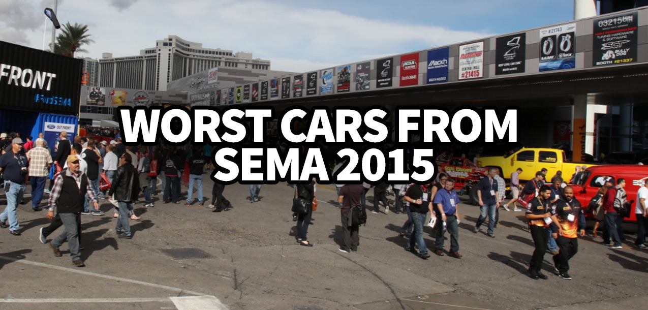 Worst Cars from SEMA 2015